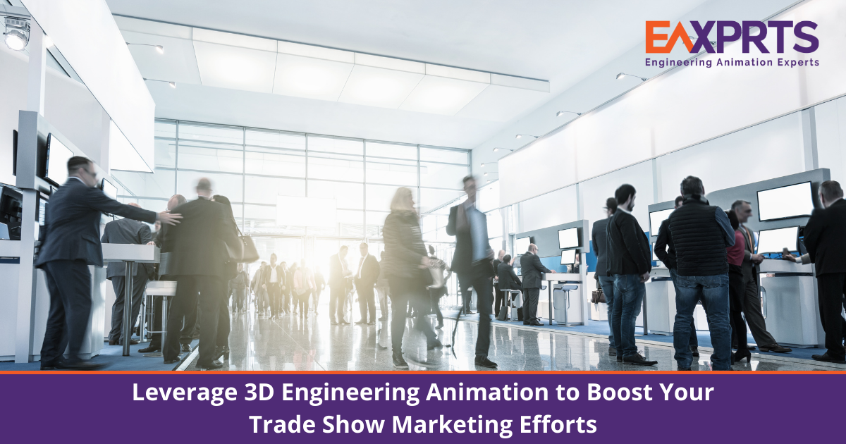 Leverage 3D Engineering Animation to Boost Your Trade Show Marketing Efforts