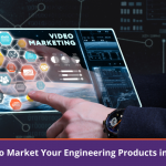 How To Market Your Engineering Products in 2022?