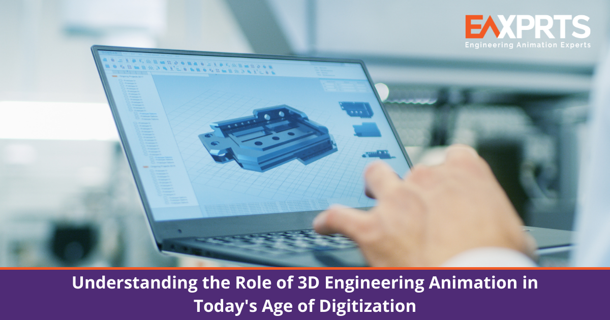 Understanding the Role of 3D Engineering Animation in Today's Age of Digitization