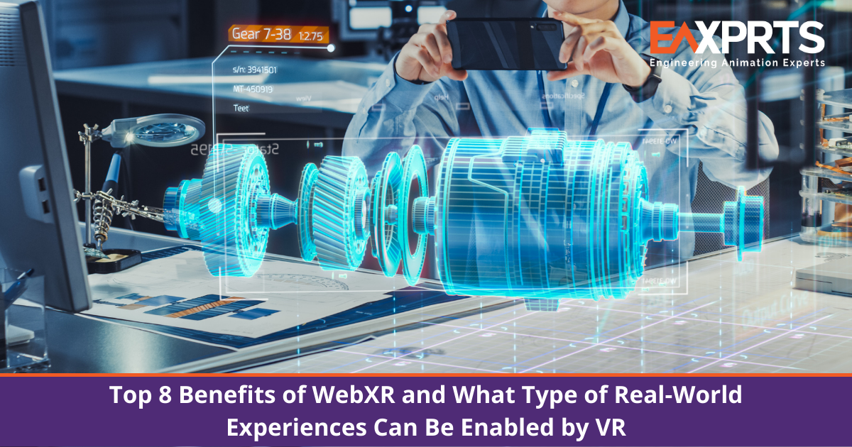 Top 8 Benefits of WebXR and What Type of Real-World Experiences Can Be Enabled by VR